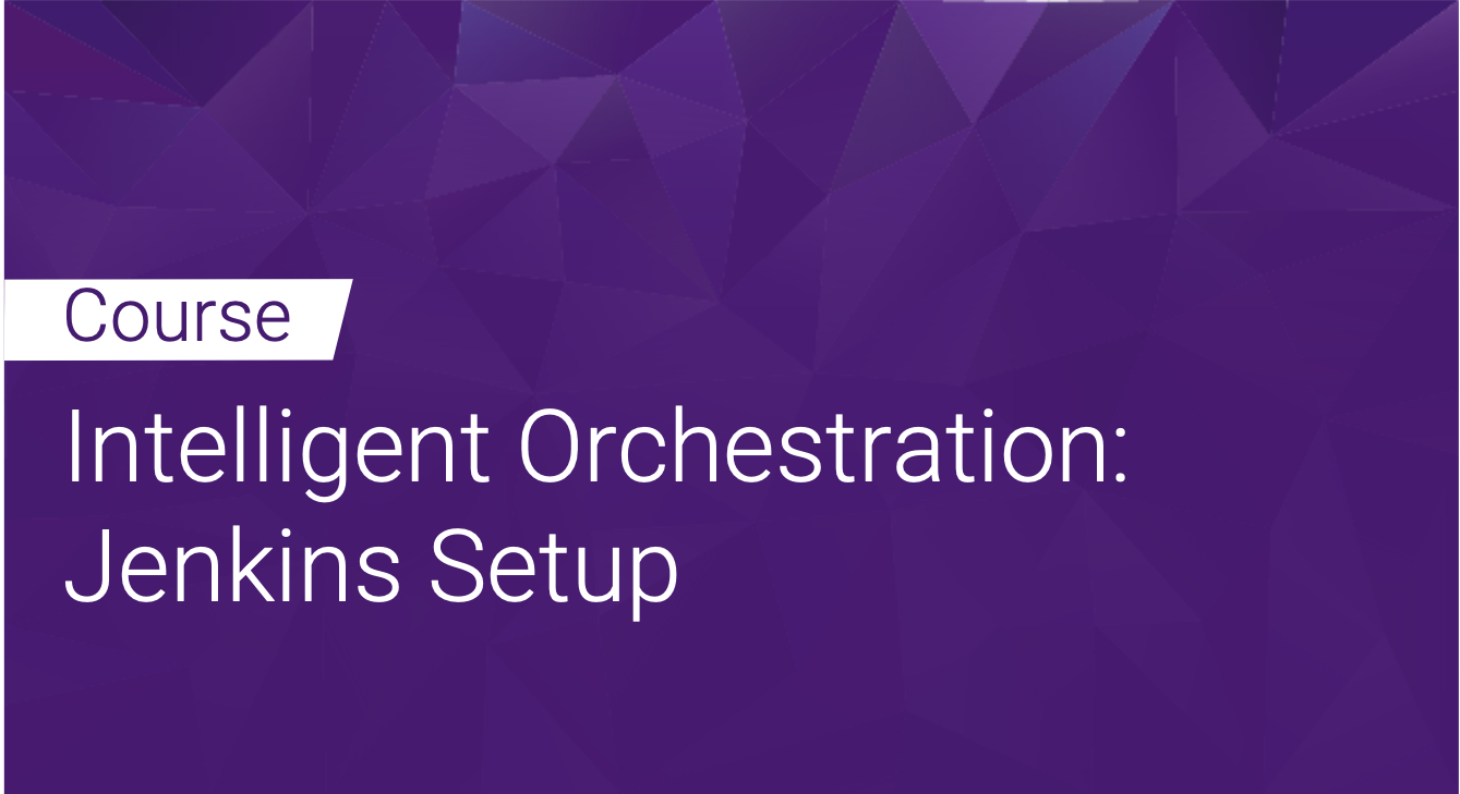 Intelligent Orchestration: Jenkins Setup