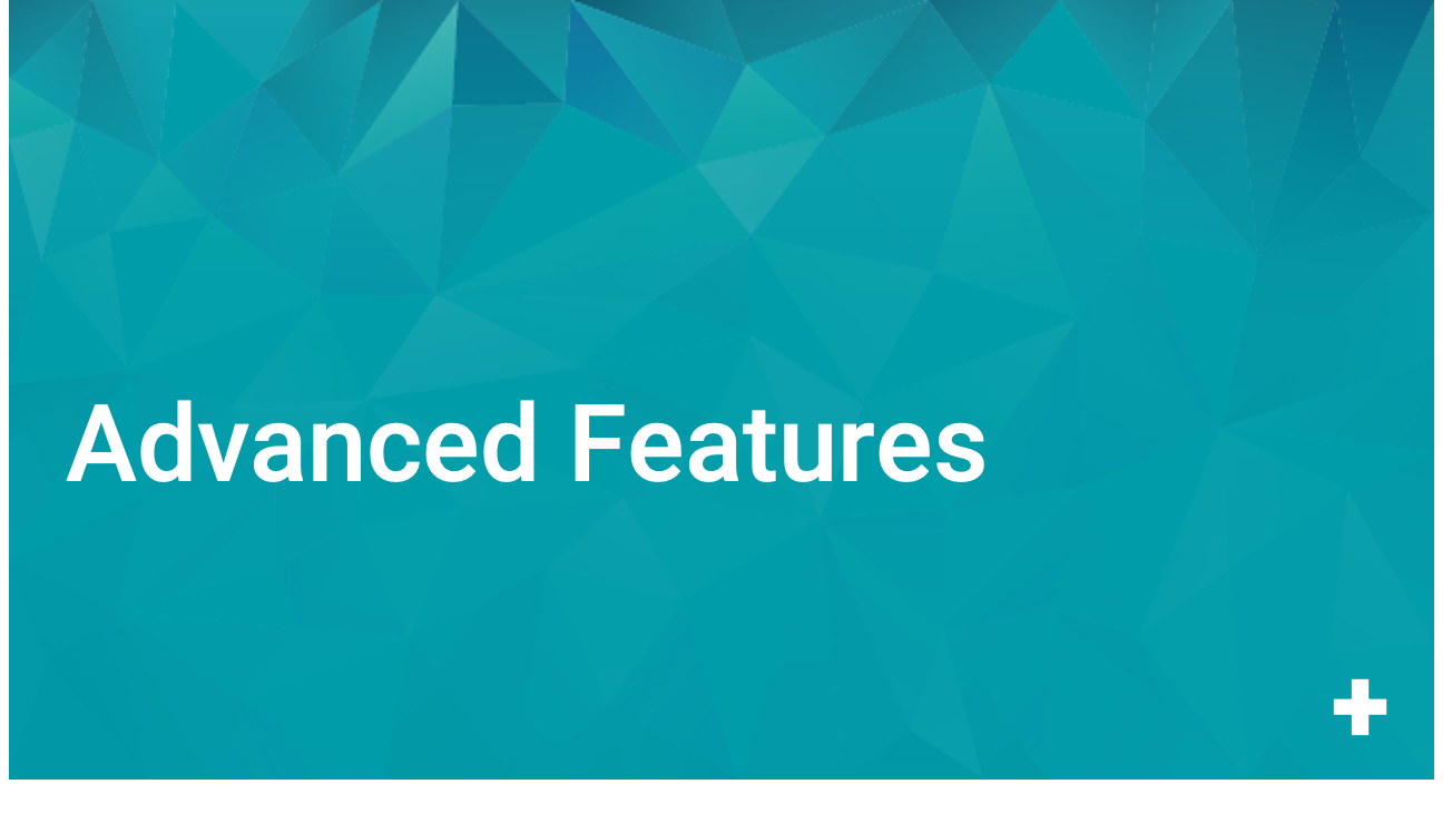 Advanced Features