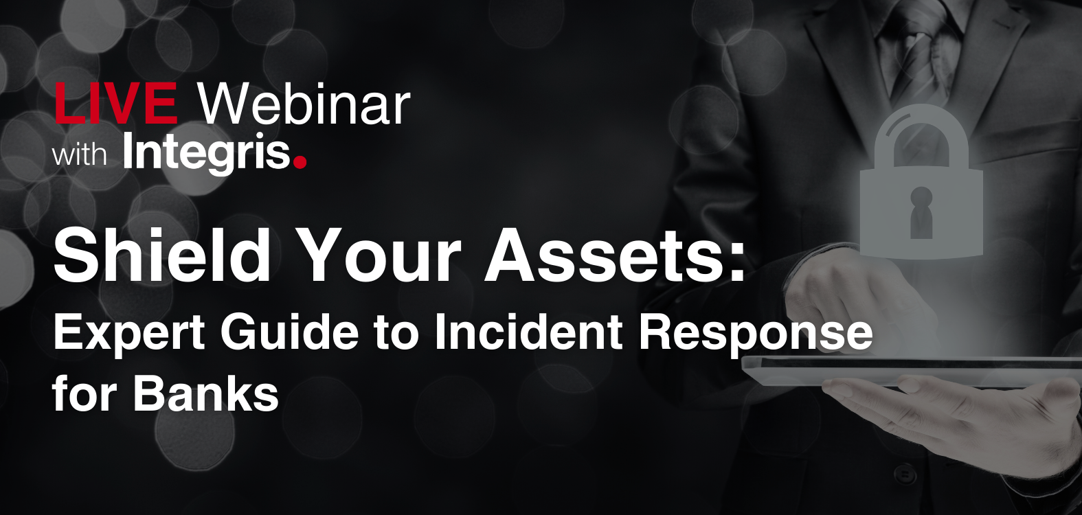 [FREE] Shield Your Assets: Expert Guide to Incident Response for Banks
