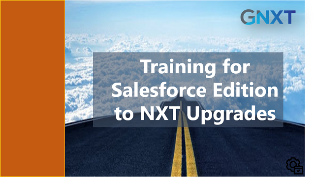 Training for Salesforce Edition to NXT Upgrades