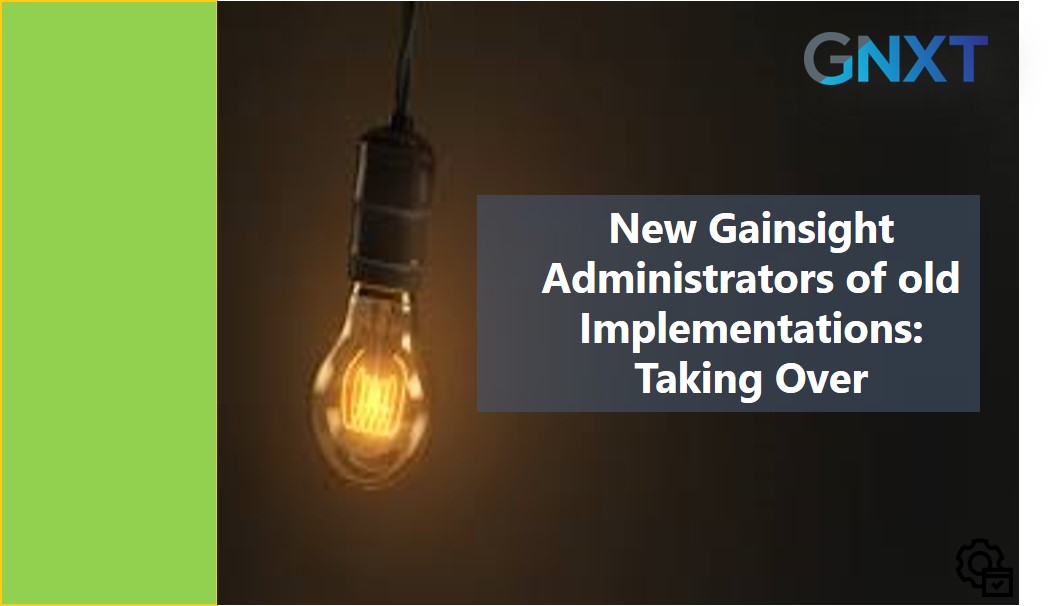 New Gainsight Administrators of old Implementations: Taking Over