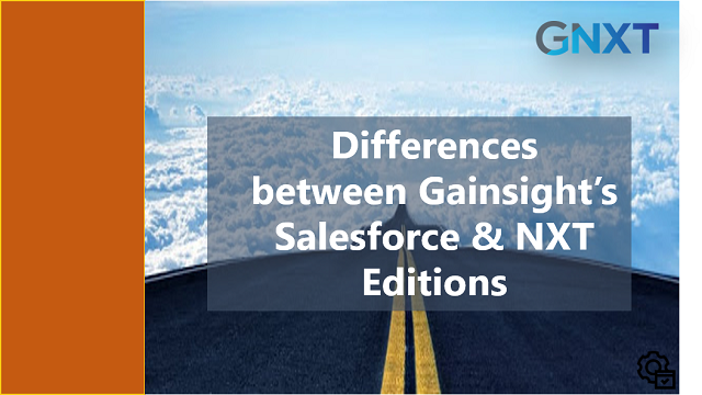 Differences between Gainsight's Salesforce & NXT Editions