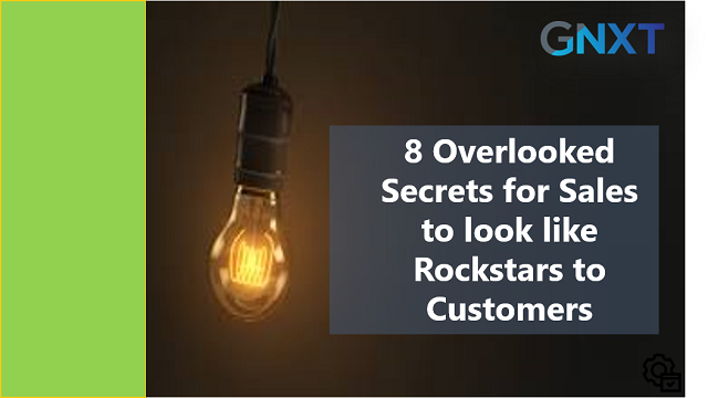 8 Overlooked Secrets for Sales to look like Rockstars to Customers