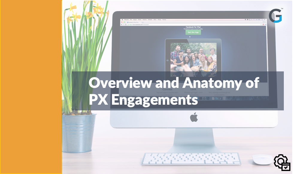 Overview and Anatomy of PX Engagements