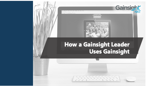 How a Gainsight CS Leader Uses Gainsight