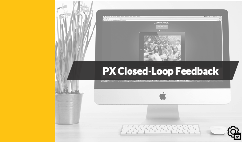 PX Closed-Loop Feedback