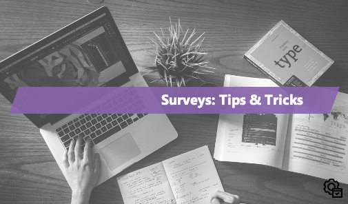 Surveys: Tips & Tricks