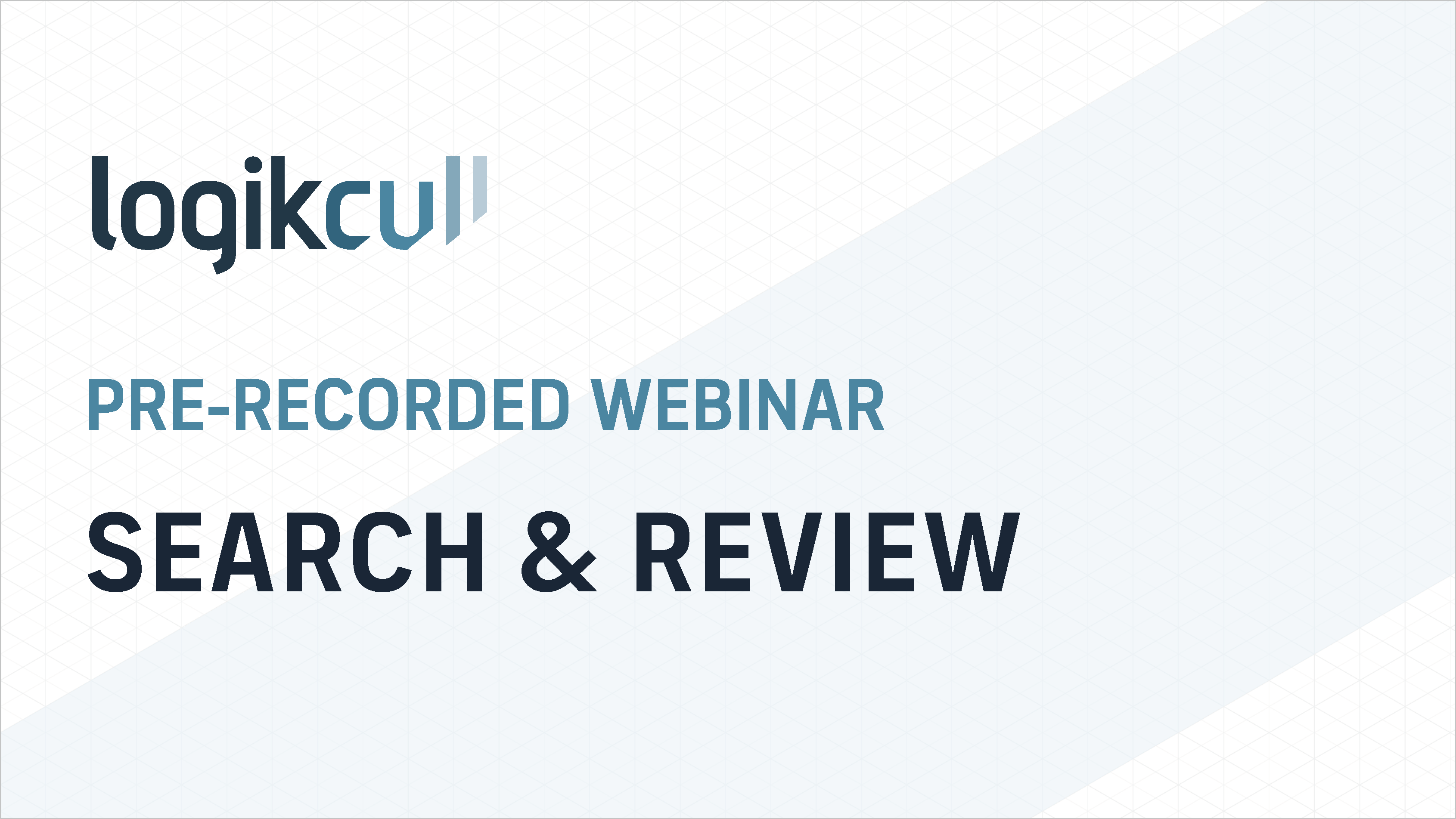 Search & Review Basics: Pre-Recorded Webinar