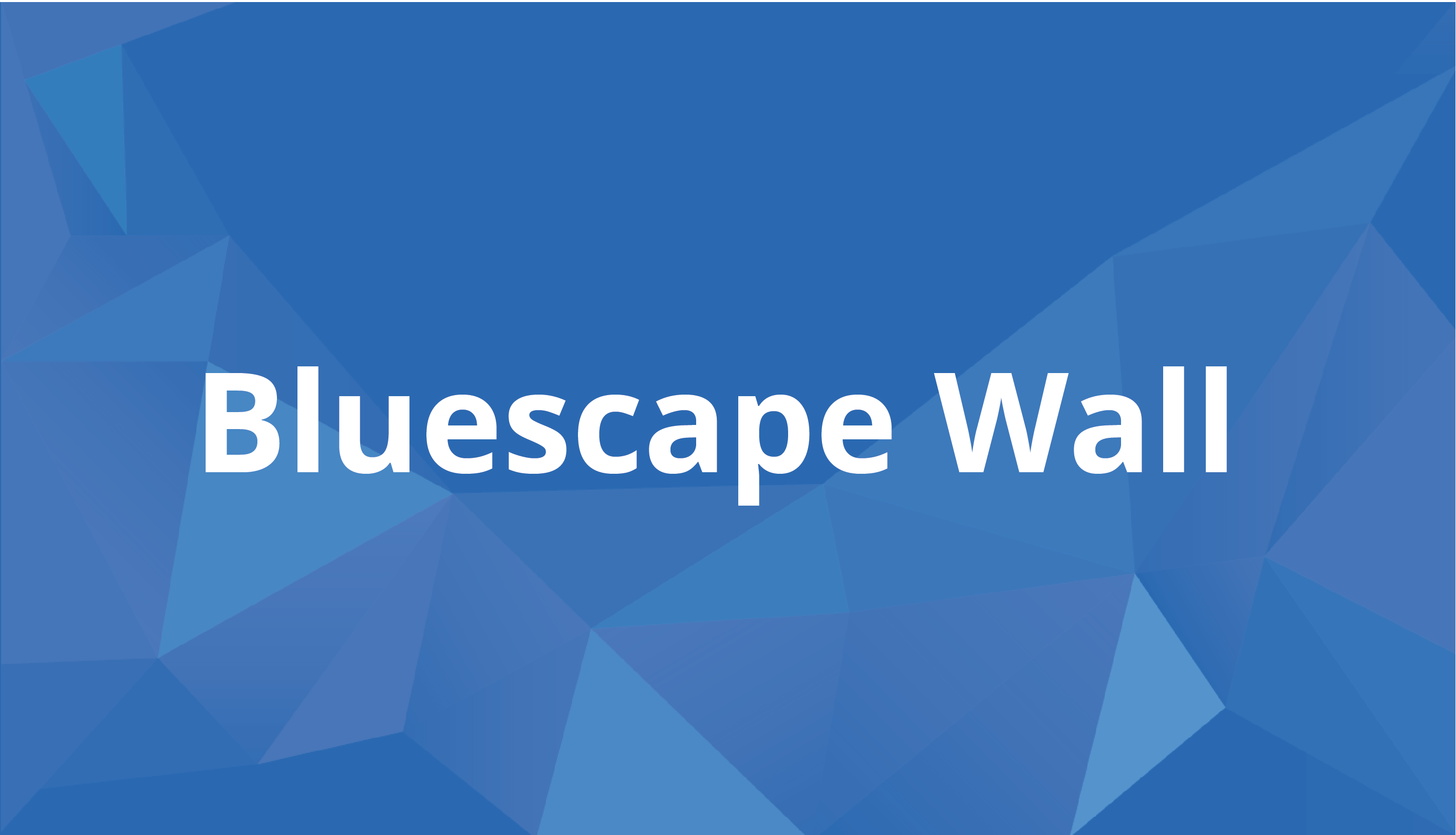 Part 2: The Bluescape Wall