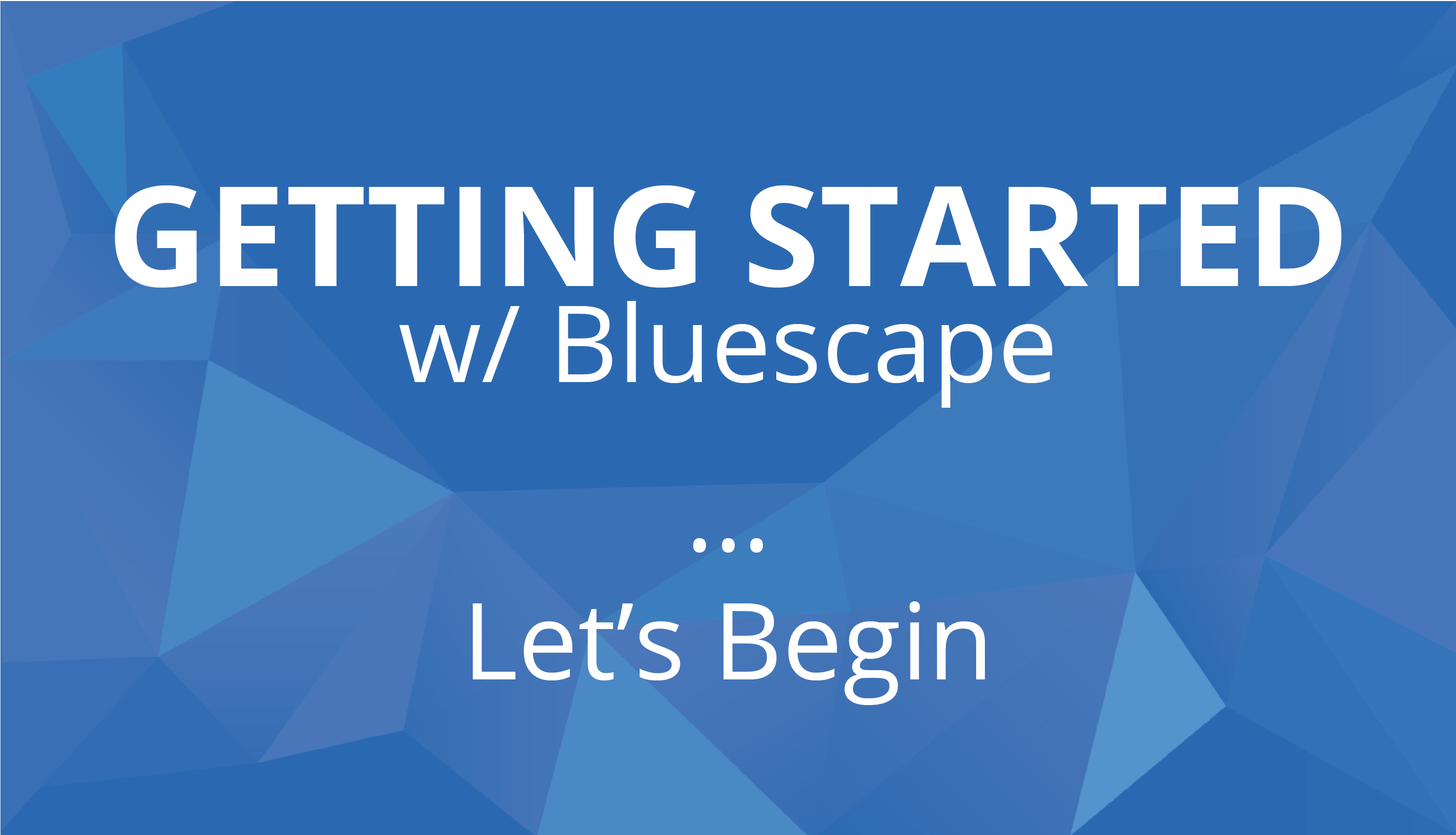 This course covers Bluescape fundamentals.