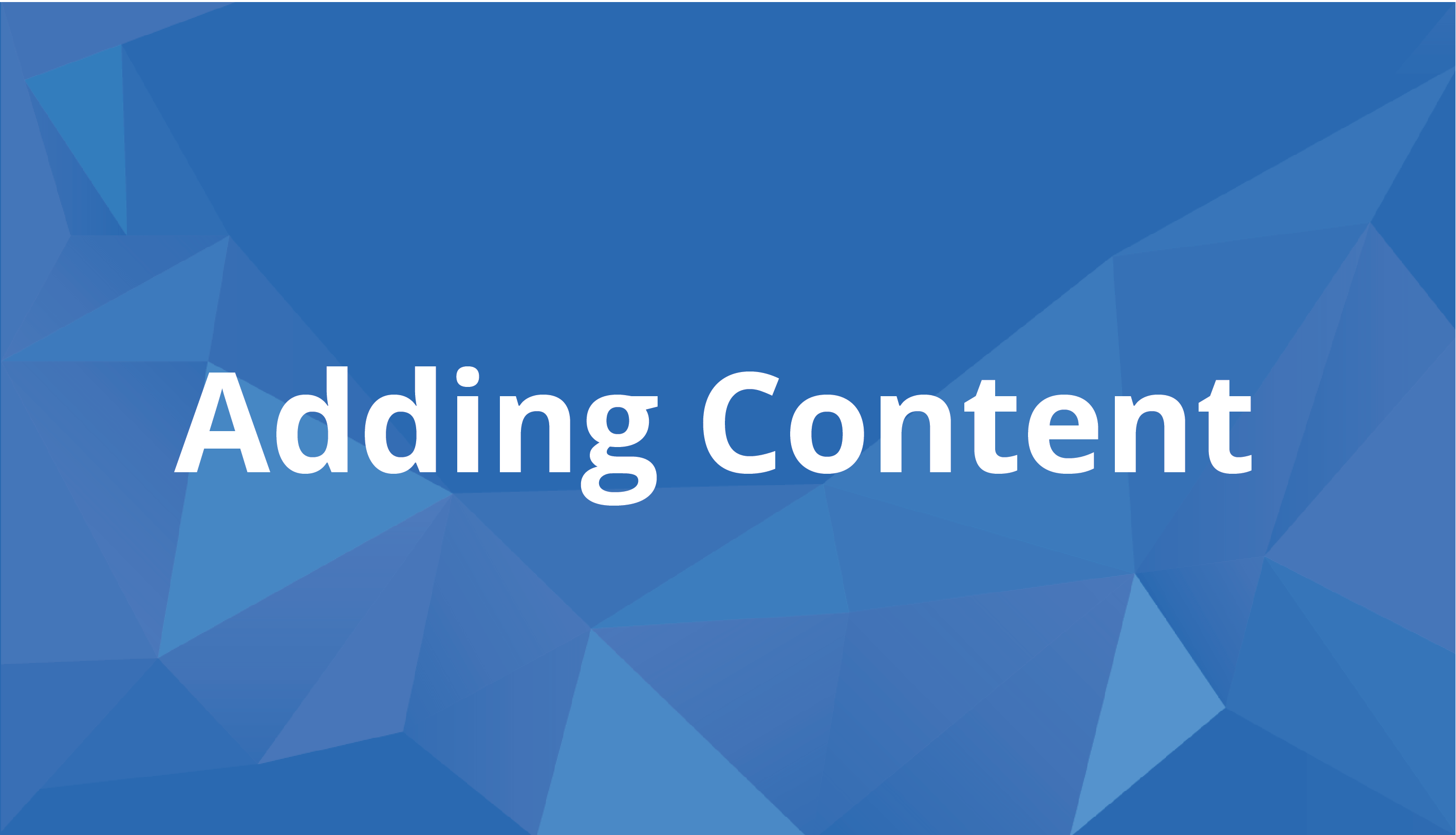 Part 2: Adding and Building Content