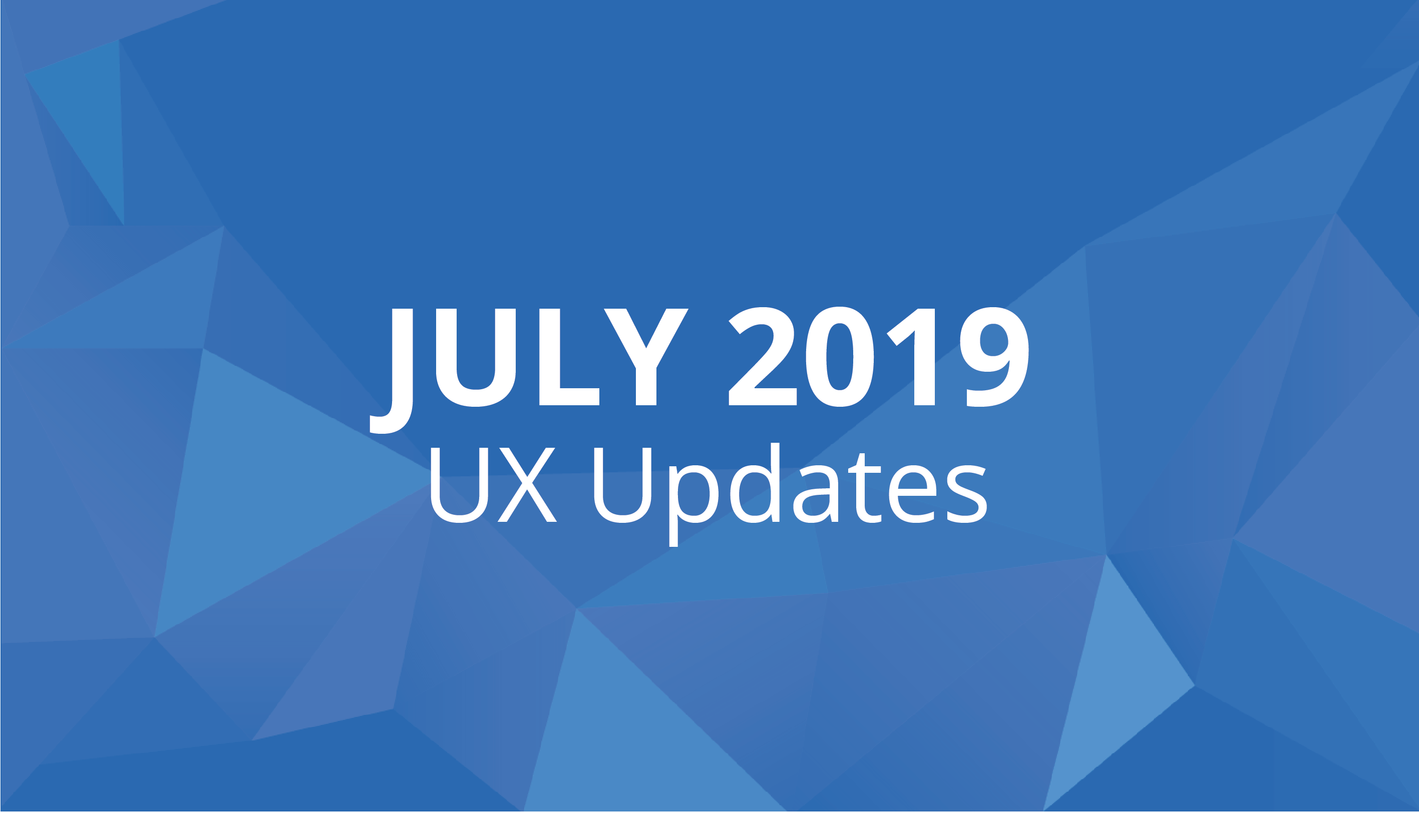 Learn about the latest user experience updates
